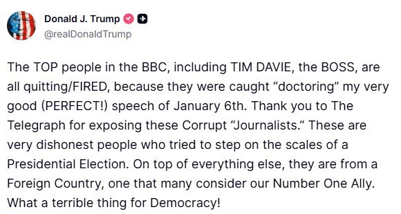 In a post on Truth Social, US President Donald Trump comments on the BBC and allegations it doctored footage of his speech on January 6.